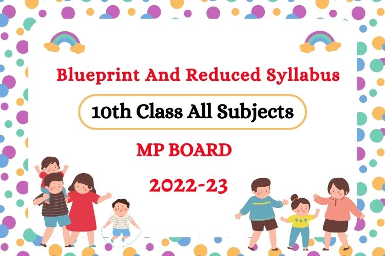 10th 20Class 20All 20Subjects 202022 23 20Hindi 20 1 MP Board Class 10th Reduced Syllabus And Blueprint in hindi 2022-23 जारी। माध्यमिक शिक्षा मंडल भोपाल मध्य प्रदेश (MPBSE) ने हाल ही में MP Board 10th Reduced Syllabus 2023 And Exam Blueprint जारी किया है। जो भी विद्धार्थी 10th कक्षा बोर्ड में हैं, तो वे वार्षिक परीक्षा की तैयारी करने के लिए ब्लूप्रिंट और सिलेबस में कटौती को जानने के लिए नीचे दी गई PDF को DOWNLOAD करें।
