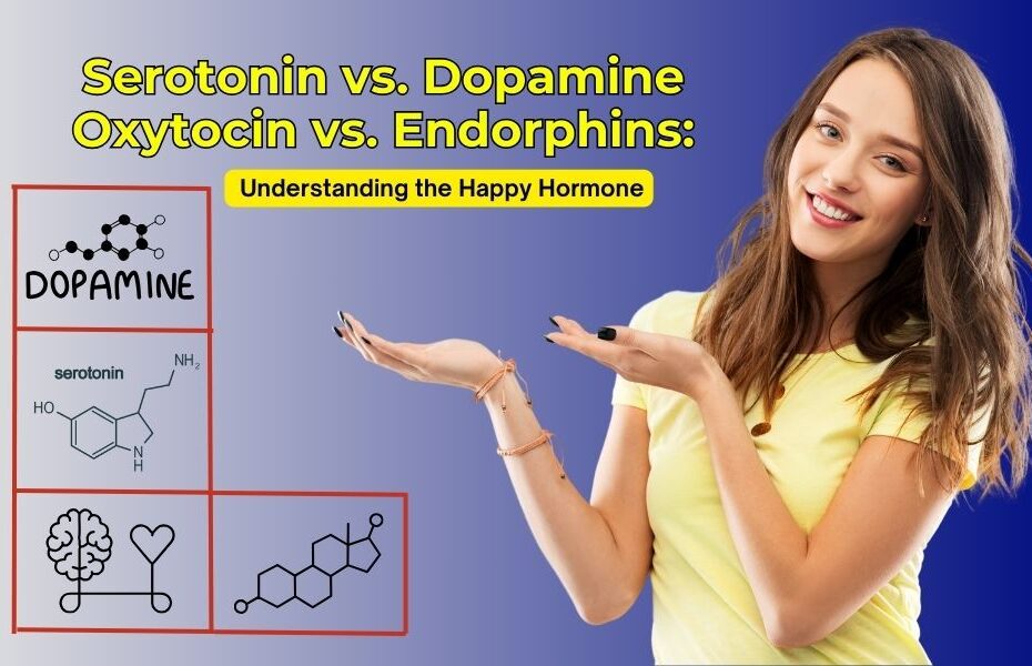 Understanding Happy Hormones: Serotonin, Dopamine, Oxytocin and Endorphins