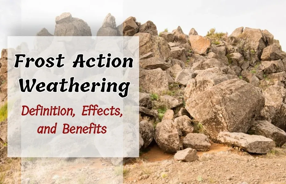 Frost Action Weathering: Definition, Effects, and Benefits