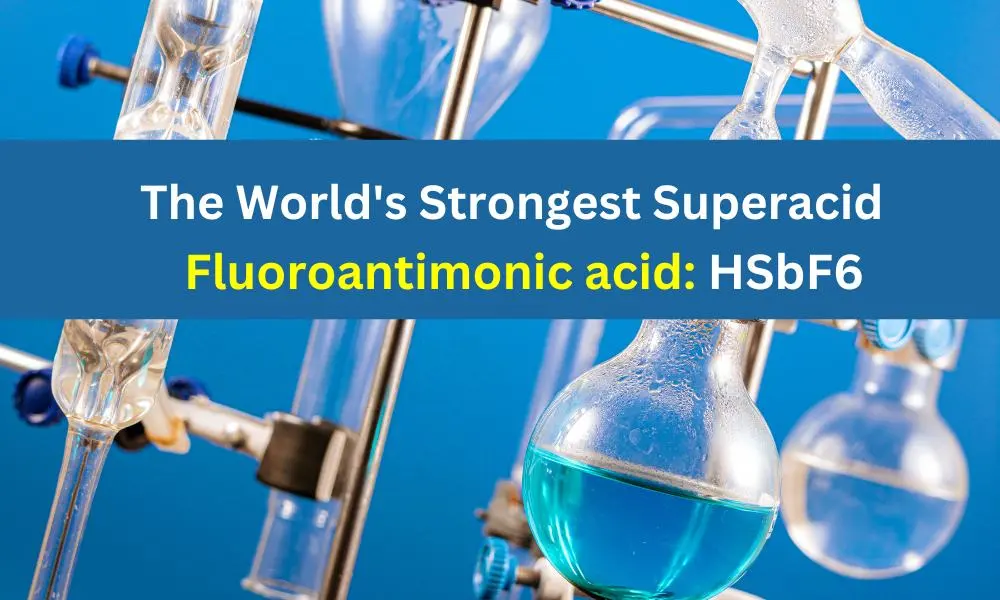 Fluoroantimonic acid: The World's Strongest Superacid