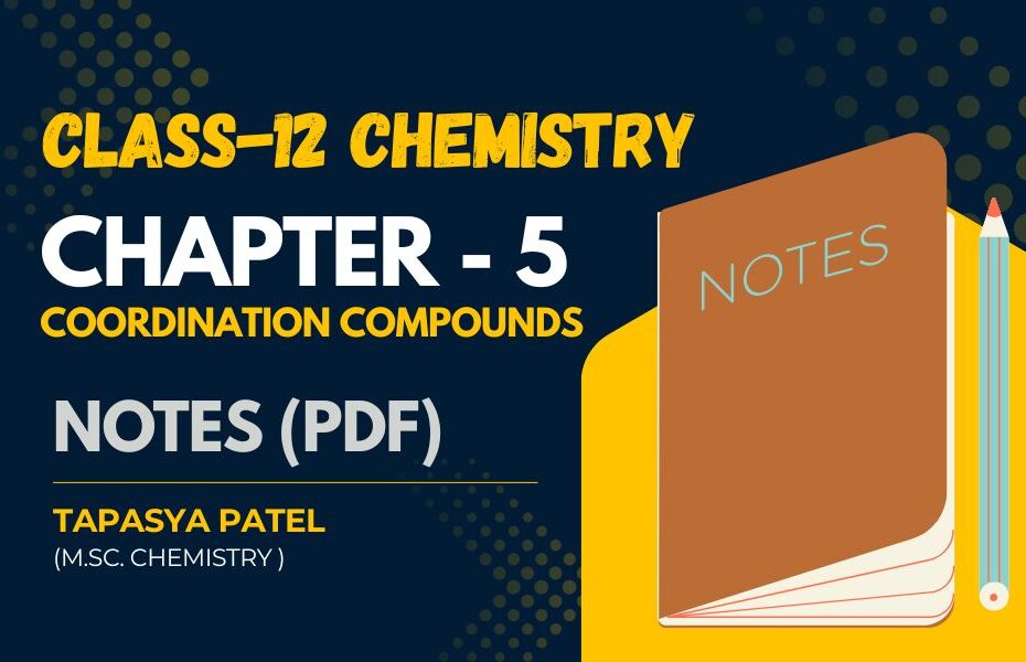Class 12 Chemistry Chapter 5: Coordination Compounds Notes PDF
