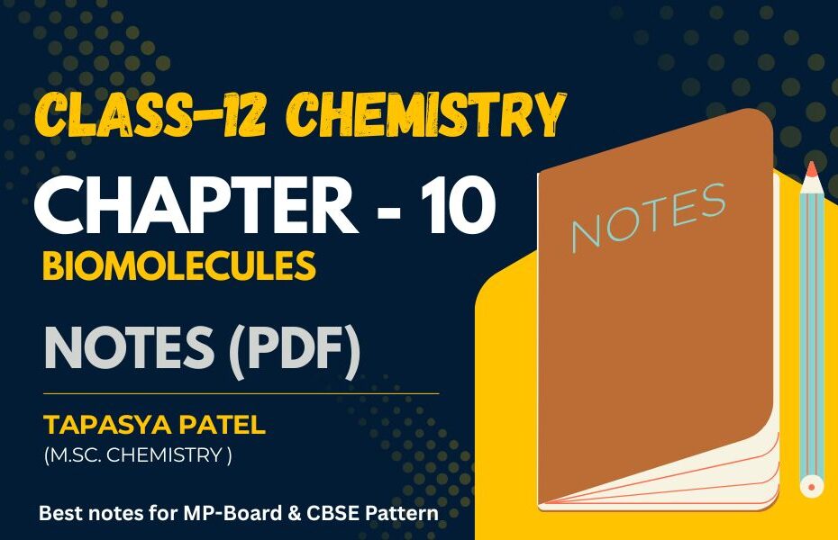 12th Chemistry Chapter 10: Biomolecules Notes PDF