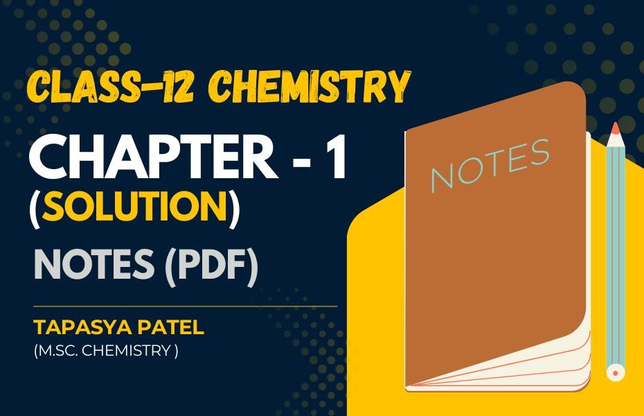 Class 12 Chemistry – Chapter 1: Solutions Notes (PDF)