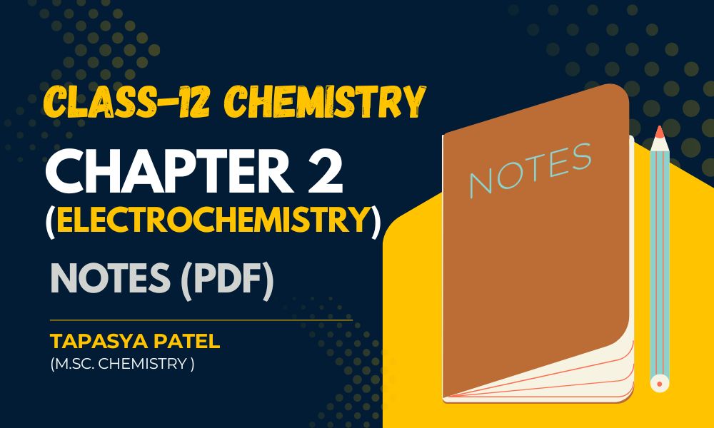 Class 12 Chemistry – Chapter 2: Electrochemistry Notes (pdf)